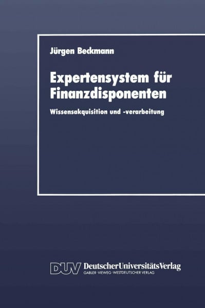 Expertensystem für Finanzdisponenten: Wissensakquisition und -verarbeitung (Residue Reviews/Rückstandsberichte, 13, Band 13)