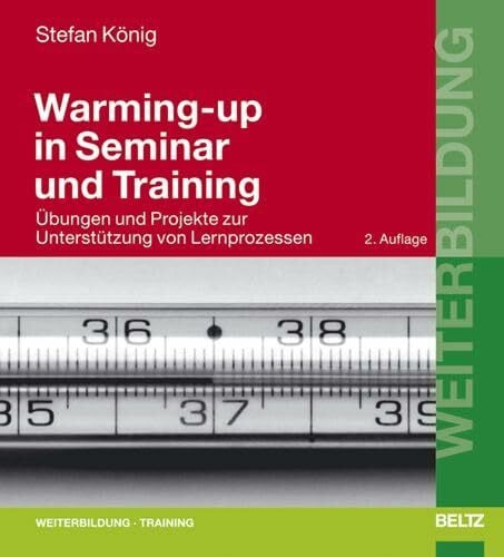 Warming-up in Seminar und Training: Übungen und Projekte zur Unterstützung von Lernprozessen (Beltz Weiterbildung)