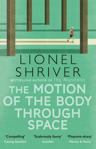 The Motion of the Body Through Space: From the award-winning author of We Need to Talk About Kevin