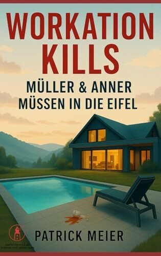 Workation kills: Müller & Anner müssen in die Eifel (Müller & Anner ermitteln, Band 2)