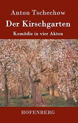 Der Kirschgarten: Komödie in vier Akten