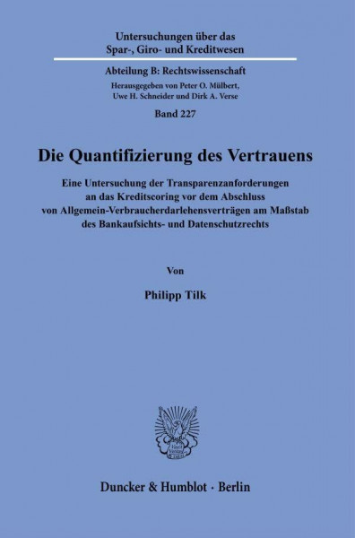 Die Quantifizierung des Vertrauens.: Eine Untersuchung der Transparenzanforderungen an das Kreditscoring vor dem Abschluss von ... Kreditwesen. Abteilung B: Rechtswissenschaft)