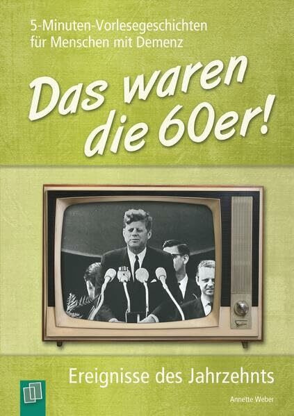 Das waren die 60er!: Ereignisse des Jahrzehnts (5-Minuten-Vorlesegeschichten für Menschen mit Demenz)