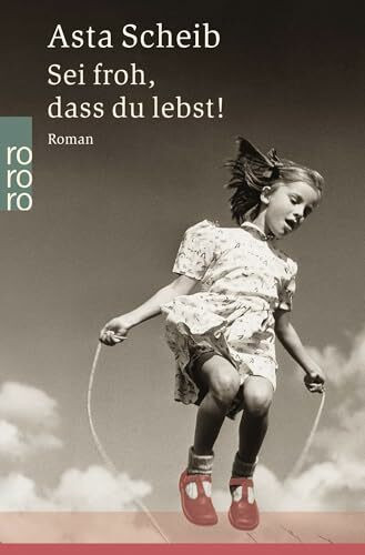 Sei froh, dass du lebst!: Roman