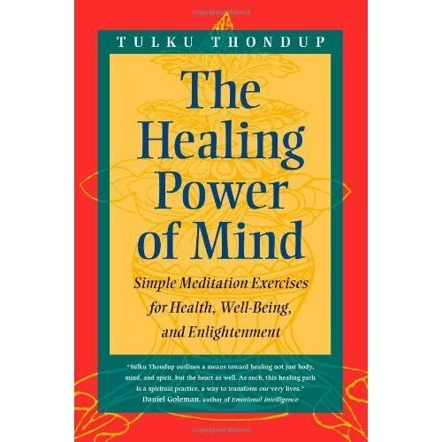 The Healing Power of Mind: Simple Meditation Exercises for Health, Well-Being, and Enlightenment