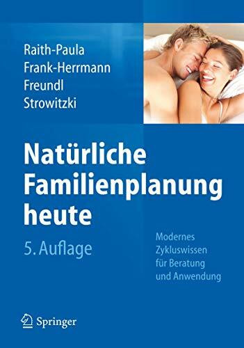 Natürliche Familienplanung heute: Modernes Zykluswissen für Beratung und Anwendung