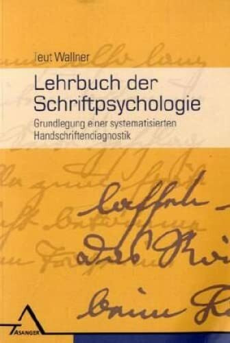Lehrbuch der Schriftpsychologie: Grundlegung einer systematisierten Handschriftendiagnostik