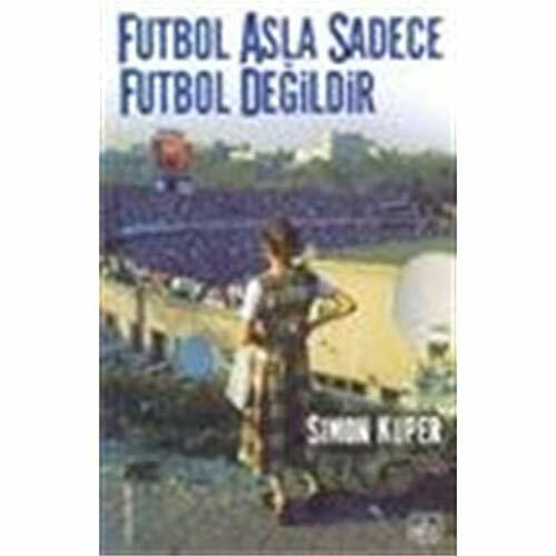 FUTBOL ASLA SADECE FUTBOL DEĞİLDİR