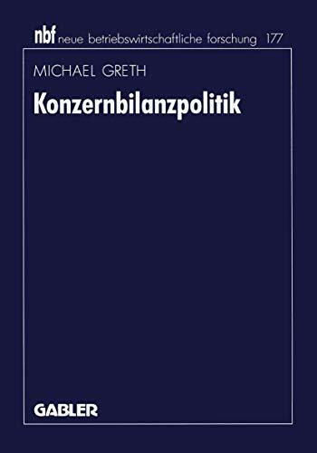Konzernbilanzpolitik: Diss. (neue betriebswirtschaftliche forschung (nbf), 182, Band 182)