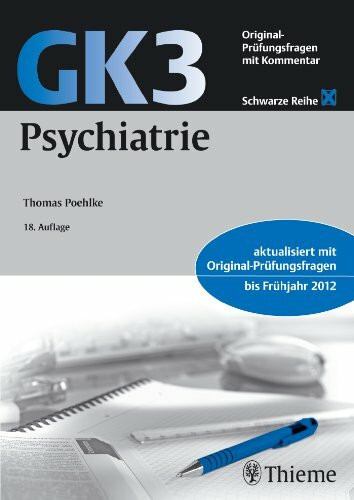 GK3 Psychiatrie: Original Prüfungsfragen mit Kommentar: Aktualisiert mit Original-Prüfungsfragen bis Frühjahr 2012 (Schwarze Reihe)