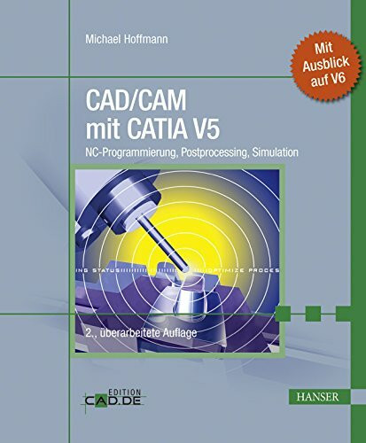 CAD/CAM mit CATIA V5: NC-Programmierung, Postprocessing, Simulation