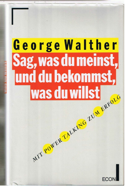 Sag, was du meinst, und du bekommst, was du willst