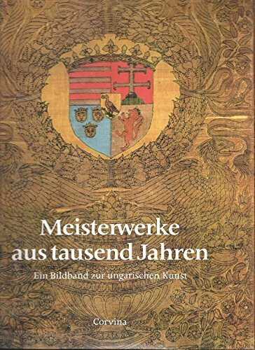 Meisterwerke aus tausend Jahren: ein Bildband zur ungarischen Kunst