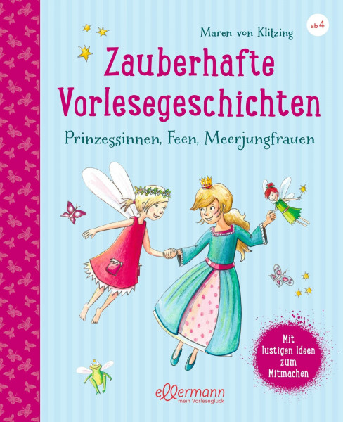 Zauberhafte Vorlesegeschichten: Prinzessinnen, Feen, Meerjungfrauen (Große Vorlesebücher): Prinzessinnen, Feen, Meerjungfrauen | Vorlesebuch für ... Mitmachen einlädt (Vorlesen und Mitmachen)