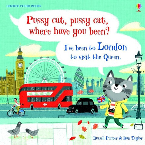 Pussy Cat, Pussy Cat, Where Have You Been? I've Been to London to Visit the Queen