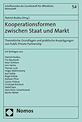 Kooperationsformen zwischen Staat und Markt: Theoretische Grundlagen und praktische Ausprägungen von Public Private Partnership