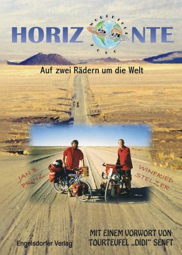 Horizonte. Auf zwei Rädern um die Welt: Vorw. v. Tourteufel 'Didi' Senft