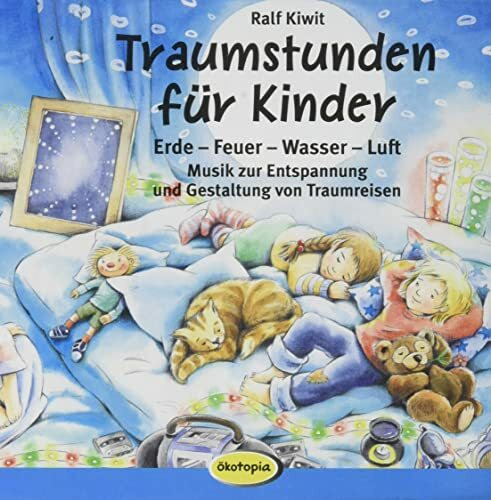 Snoezelen. Traumstunden für Kinder. CD: Musik zur Entspannung und Gestaltung von Traumreisen: Erde - Feuer - Wasser - Luft Musik zur Entspannung und Gestaltung von Traumreisen (Entspannung für Kinder)