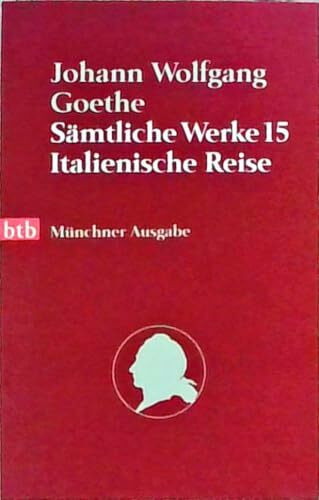 Sämtliche Werke. Münchner Ausgabe / Italienische Reise (btb-TB)