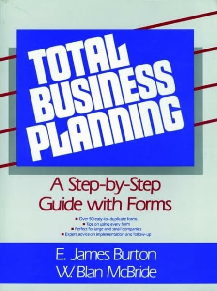 Total Business Planning: A Step-by-step Guide with Forms