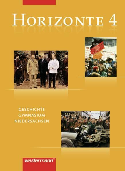 Horizonte - Geschichte Gymnasium Niedersachsen: Ausgabe 2004: Schülerband 4 - 9./10. Schuljahr