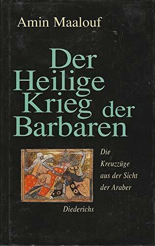 Der Heilige Krieg der Barbaren. Die Kreuzzüge aus der Sicht der Araber