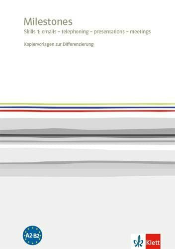 Milestones. Skills 1: Emails - Telephoning - Presentations - Meetings: Kopiervorlagen zur Differenzierung