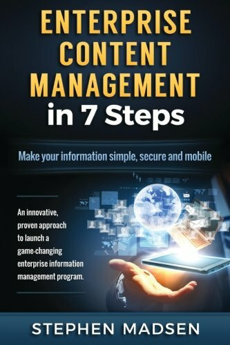 Enterprise Content Management in 7 Steps: Make Your Information Simple, Secure and Mobile
