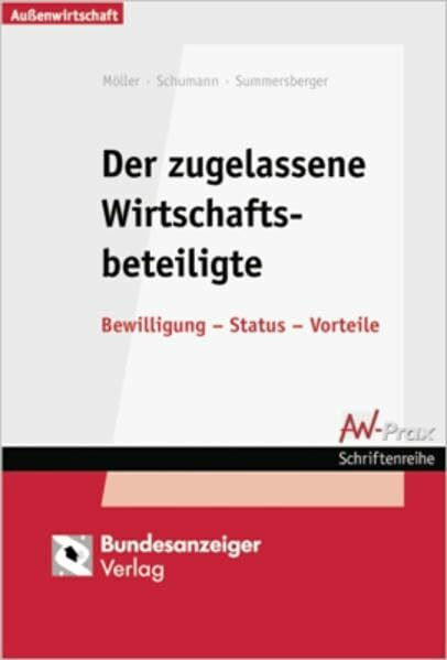 Der zugelassene Wirtschaftsbeteiligte. Bwilligung - Status - Vorteile (AW-Prax Schriftenreihe) (AW-Prax Schriftenreihe) (Aussenwirtschaftliche Praxis)