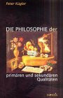 Die Philosophie der primären und sekundären Qualitäten