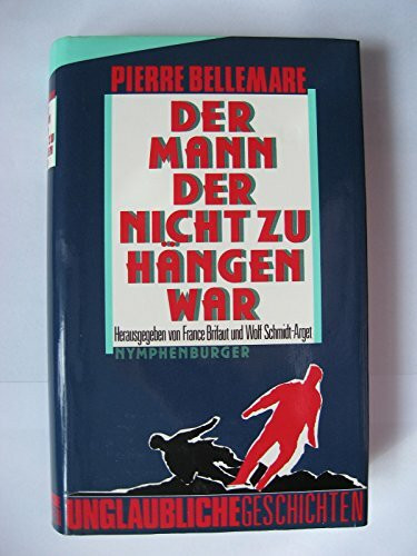 Der Mann, der nicht zu hängen war. Unglaubliche Geschichten.