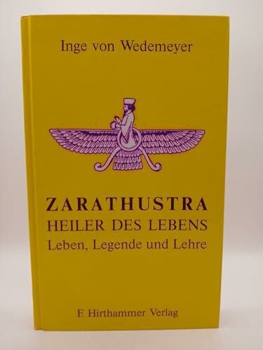 Zarathustra: Leben, Legende und Lehre