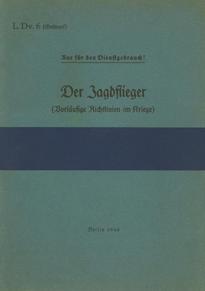 L.Dv. 6 Der Jagdflieger (Vorläufige Richtlinien im Kriege)