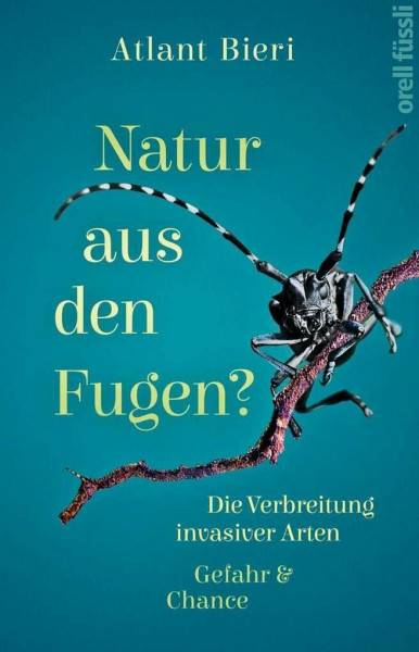 Natur aus den Fugen?: Die Verbreitung invasiver Arten. Gefahr und Chance