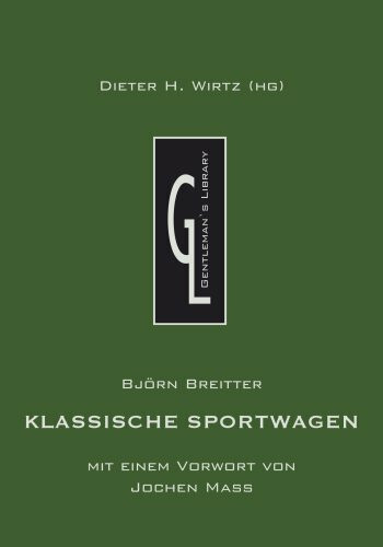 Klassische Sportwagen: Gentleman's Library: Mit e. Vorw. v. Jochen Mass