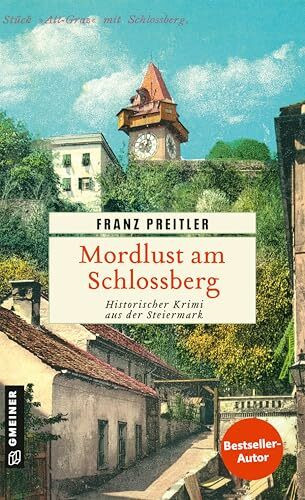 Mordlust am Schlossberg: Historischer Krimi aus der Steiermark (Mürzmorde, Band 4)