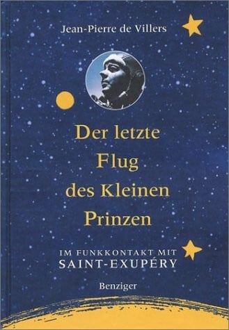 Der letzte Flug des kleinen Prinzen. Im Funkkontakt mit Saint-Exupéry