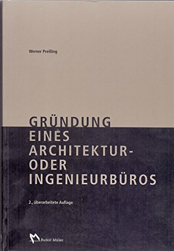 Gründung eines Architektur- oder Ingenieurbüros: Praxishilfen zur Gründung, Neuorientierung und zum Marketing