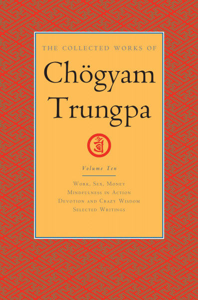 The Collected Works of Choegyam Trungpa, Volume 10