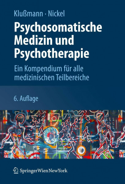 Psychosomatische Medizin und Psychotherapie: Ein Kompendium für alle medizinischen Teilbereiche