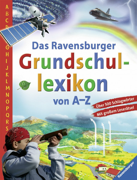 Das Ravensburger Grundschullexikon von A - Z: Über 500 Stichwörter. Mit großem Leserätsel