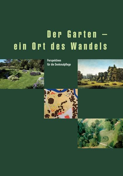 Der Garten - ein Ort des Wandels. Perspektiven für die Denkmalpflege (Veröffentlichungen des Instituts für Denkmalpflege an der Eidgenössischen Technischen Hochschule Zürich)