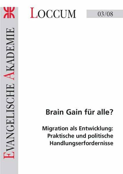 Brain Gain für alle?: Migration als Entwicklungs: Praktische und politische Handlungserfordernisse (Loccumer Protokolle)