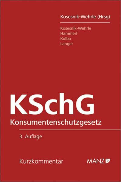 Konsumentenschutzgesetz (KSchG): Mit § 864a und § 879 Abs 3 ABGB und den EG-Richtlinien. (Manz Kurzkommentare)