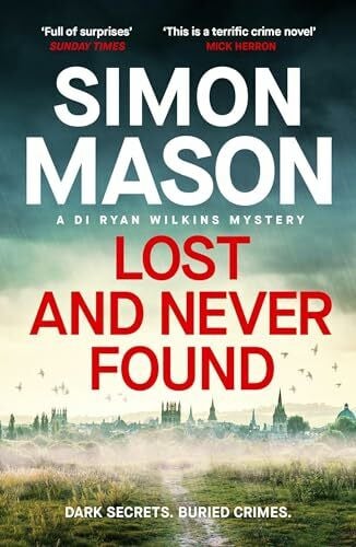 Lost and Never Found: the twisty DI Ryan Wilkins Mystery set in Oxford (DI Ryan Wilkins Mysteries)