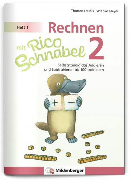 Rechnen mit Rico Schnabel 2, Heft 1 - Selbstständig das Addieren und Subtrahieren bis 100 trainieren