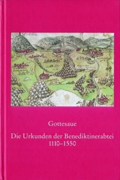 Gottesaue. Die Urkunden der Benediktinerabtei 1110-1550 (Veröffentlichungen der Staatlichen Archivverwaltung Baden-Württemberg, Band 55)