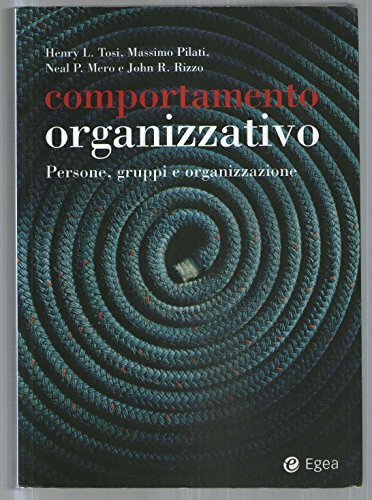 Comportamento organizzativo. Persone, gruppi e organizzazione (I saggi)