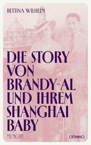 Die Story von Brandy-Al und ihrem Shanghai Baby: Memoir