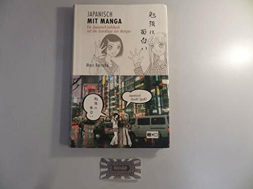 Japanisch mit Manga: Ein Japanisch-Lehrbuch auf der Grundlage von Mangas
